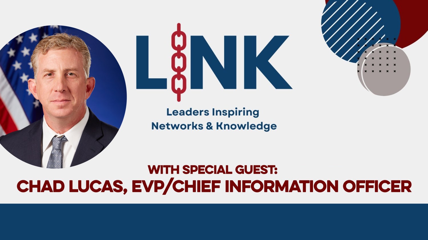 Chad :Lucas head shot with text: LINK Leaders Inspiring Networks & Knowledge With Special Guest Chad Lucas, EVP/Chief Information Officer