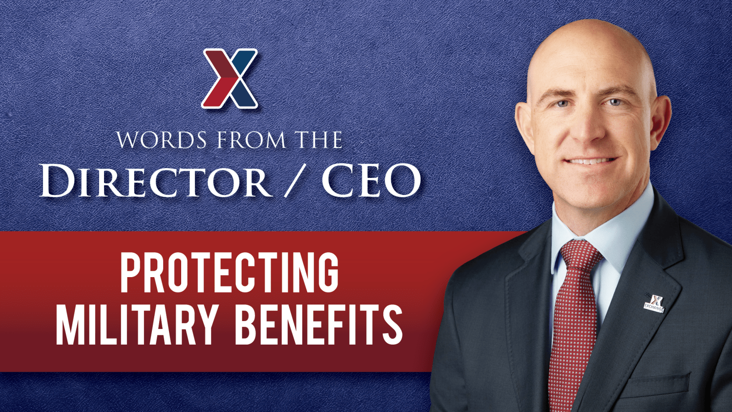 Army & Air Force Exchange graphic featuring the Director/CEO beside the headline, “Words From the Director / CEO: Protecting Military Benefits.”