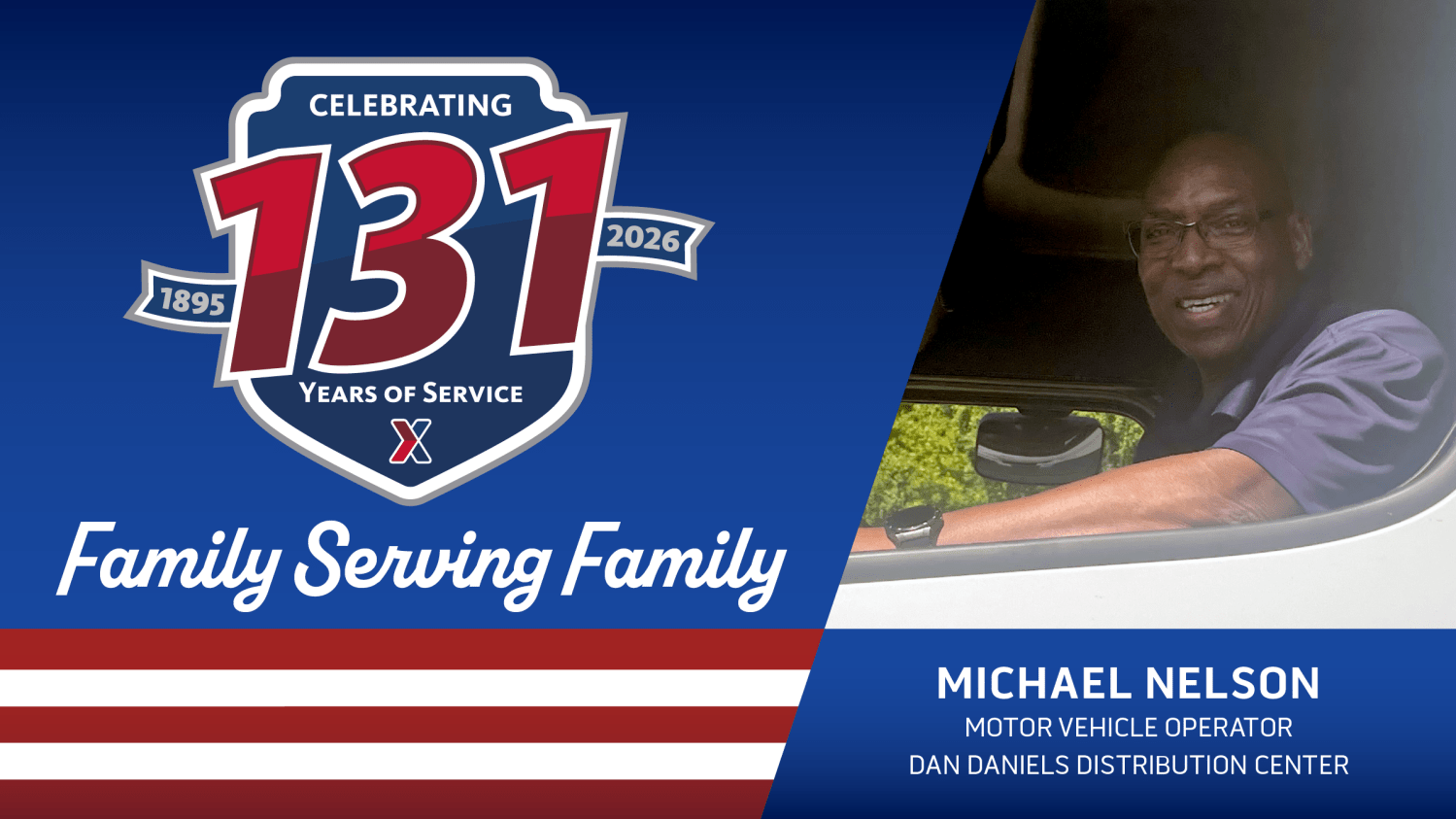 Michael Nelson, motor vehicle operator at the Dan Daniels Distribution Center, smiles from the driver’s seat of a vehicle in an Exchange graphic celebrating 131 years of service and “Family Serving Family.”